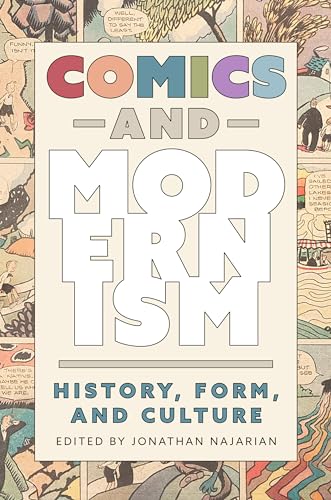 Comics and Modernism: History, Form, and Culture (Tom Inge Series on Comics Artists) von University Press of Mississippi