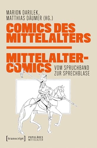 Comics des Mittelalters – Mittelaltercomics: Vom Spruchband zur Sprechblase (Populäres Mittelalter) von transcript