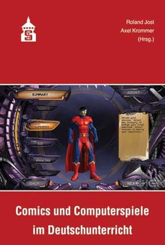 Comics und Computerspiele im Deutschunterricht: Fachwissenschaftliche und fachdidaktische Aspekte Comics und Computerspiele im Deutschunterricht: Fachwissenschaftliche und fachdidaktische Aspekte