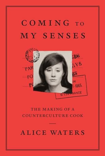 Coming to My Senses: The Making of a Counterculture Cook
