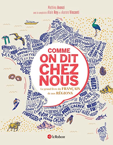 Comme on dit chez nous - Le grand livre du français de nos régions