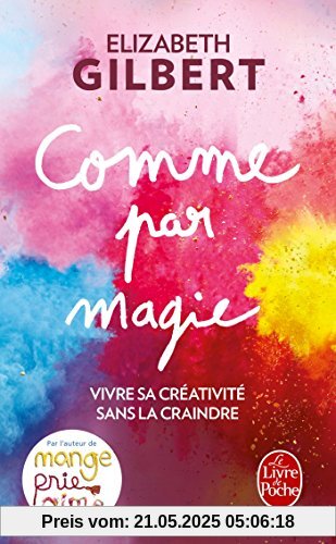 Comme par magie : Vivre sa créativité sans la craindre