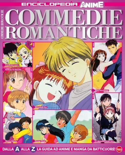 Commedie romantiche. Dalla A alla Z la guida ad anime e manga da batticuore! Enciclopedia anime (Anime cult enciclopedia) von Sprea Editori