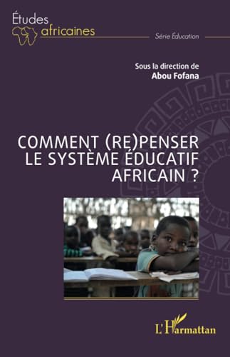 Comment (re)penser le système éducatif africain ? von Editions L'Harmattan