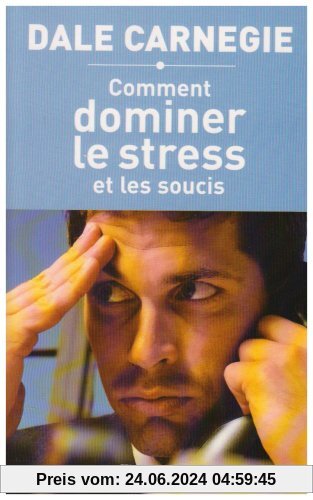 Comment dominer le stress et les soucis (Documents)
