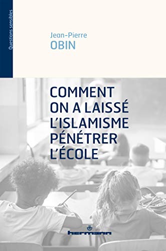 Comment on a laissé l'islamisme pénétrer l'école von HERMANN