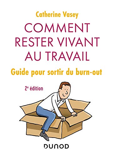 Comment rester vivant au travail - 2e éd. - Guide pour sortir du burn out: Guide pour sortir du burn out von DUNOD