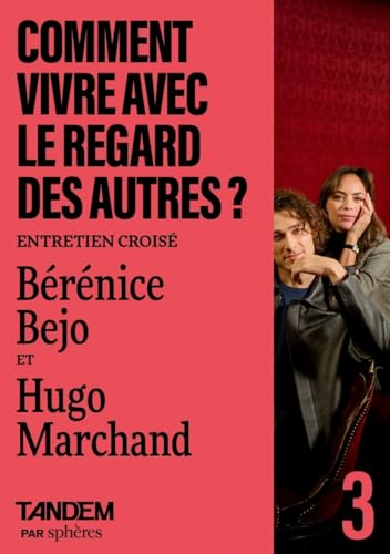 Comment vivre avec le regard des autres - Entretien croisé B: Entretien croisé entre Hugo Marchand et Bérénice Bejo à l'Opéra Garnier von SPHERES