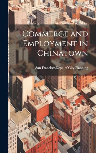 Commerce and Employment in Chinatown von Legare Street Press