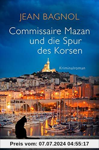 Commissaire Mazan und die Spur des Korsen: Kriminalroman (Ein Fall für Commissaire Mazan, Band 3)