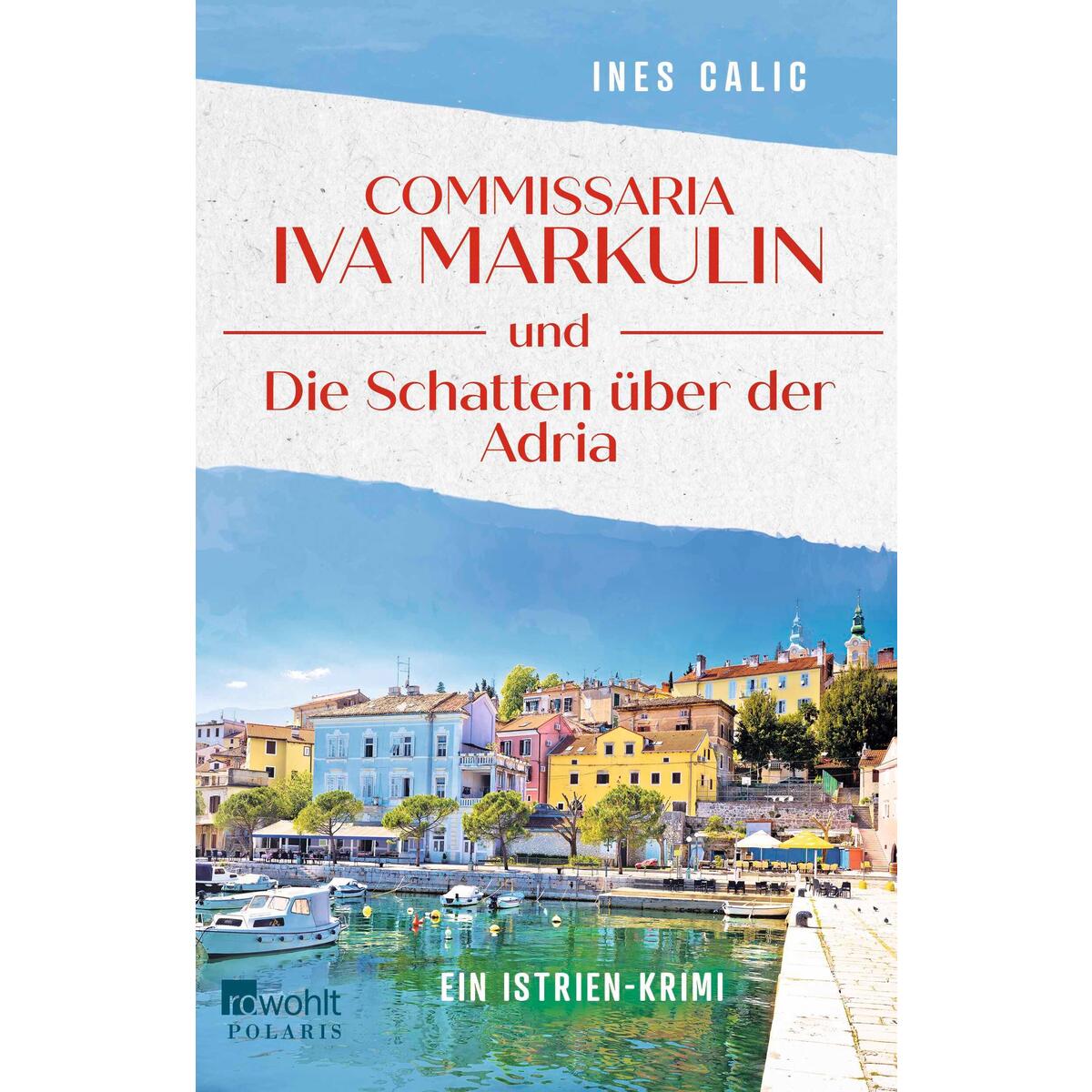 Commissaria Iva Markulin und Die Schatten über der Adria Commissaria Iva Markulin und Die Schatten über der Adria von Rowohlt Taschenbuch