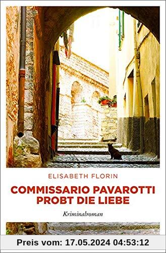 Commissario Pavarotti probt die Liebe: Kriminalroman (Commissario Pavarotti, Lissie von Spiegel)