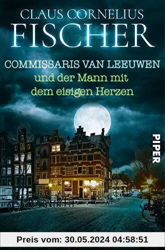 Commissaris van Leeuwen und der Mann mit dem eisigen Herzen: Kriminalroman
