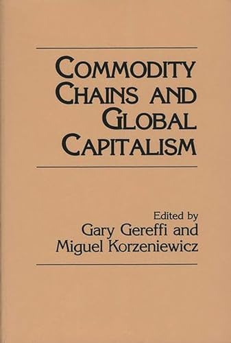 Commodity Chains and Global Capitalism (Contributions in Economics and Economic History)