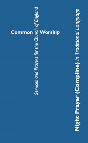 Common Worship Night Prayer (Compline) in Traditional Language (Common Worship: Services and Prayers for the Church of England) von Church House Publishing