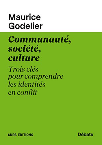 Communauté, société, culture - Trois clés pour comprendre les identités en conflit Communauté, société, culture - Trois clés pour comprendre les identités en conflit