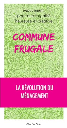 Commune frugale: La révolution du ménagement von ACTES SUD