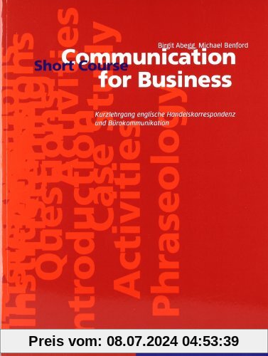 Communication for Business. Short Course. Kurzlehrgang englische Handelskorrespondenz und Bürokommunikation