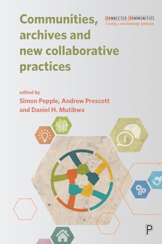 Communities, Archives and New Collaborative Practices (Connected Communities Creating a New Knowledge Landscape) von Policy Press