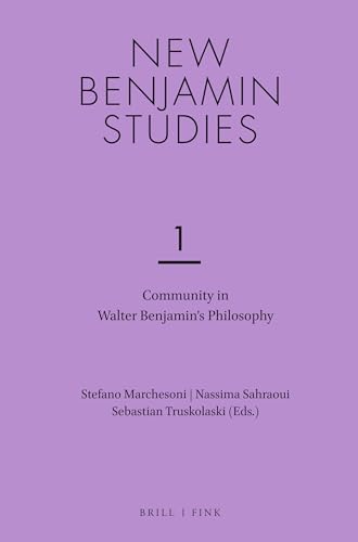Community in Walter Benjamin’s Philosophy (New Benjamin Studies) von Brill | Fink
