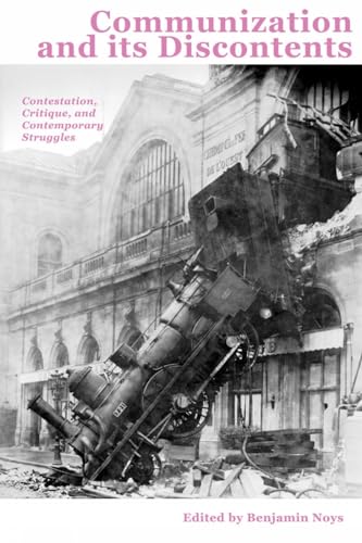Communization And Its Discontents: Contestation, Critique, and Contemporary Struggles (Minor Compositions) von Minor Compositions