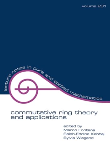 Commutative Ring Theory and Applications: Proceedings of the Fourth International Conference (LECTURE NOTES IN PURE AND APPLIED MATHEMATICS) von CRC Press