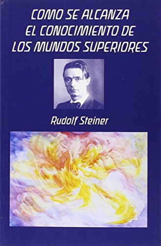 Cómo se alcanza el conocimiento de los mundos superiores Cómo se alcanza el conocimiento de los mundos superiores