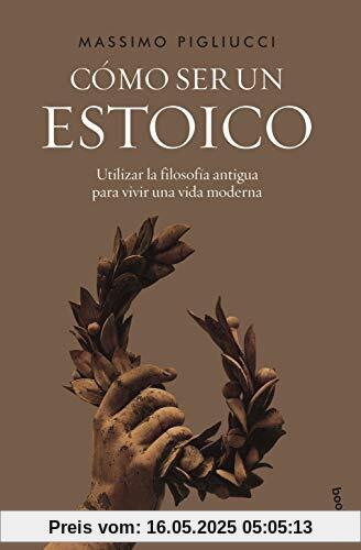 Cómo ser un estoico: Utilizar la filosofía antigua para vivir una vida moderna (Divulgación)