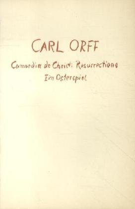 Comoedia de Christi Resurrectione: Ein Osterspiel. Sopran, Bass, Schauspieler, Chor, Knabenchor und Orchester. Textbuch/Libretto. Comoedia de Christi Resurrectione: Ein Osterspiel. Sopran, Bass, Schauspieler, Chor, Knabenchor und Orchester. Textbuch/Libretto.