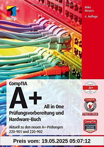 CompTIA A+ All in One: Prüfungsvorbereitung und Hardware-Buch. Aktuell zu den neuen A+-Prüfungen 220-901 und 220-902 (mitp Professional)