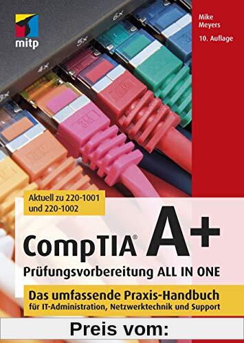 CompTIA A+ Prüfungsvorbereitung ALL IN ONE: Das umfassende Praxis-Handbuch für IT-Administration, Netzwerktechnik und Support (mitp Professional)