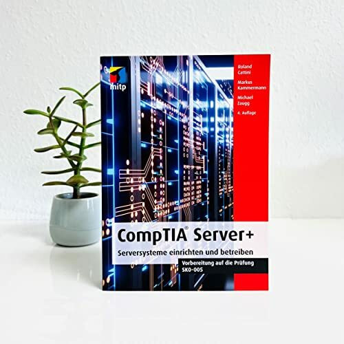 CompTIA Server+: Serversysteme einrichten und betreiben.Vorbereitung auf die Prüfung SKO-005 (... CompTIA Server+: Serversysteme einrichten und betreiben.Vorbereitung auf die Prüfung SKO-005 (...