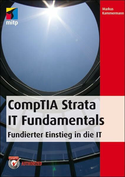 CompTIA Strata IT Fundamentals: Fundierter Einstieg in die IT (mitp Professional)