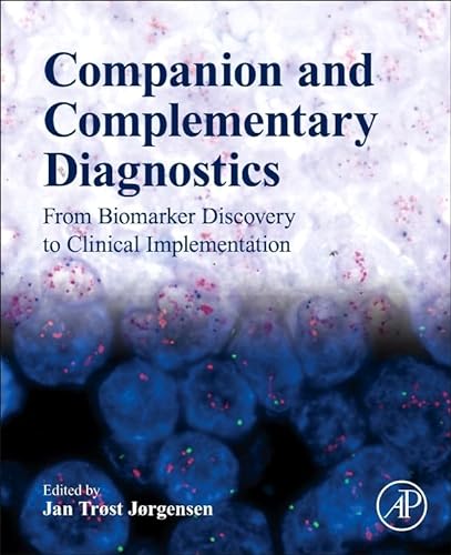 Companion and Complementary Diagnostics: From Biomarker Discovery to Clinical Implementation von Academic Press