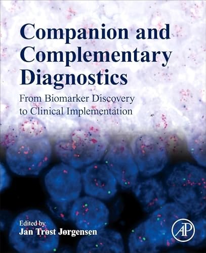 Companion and Complementary Diagnostics: From Biomarker Discovery to Clinical Implementation von Academic Press