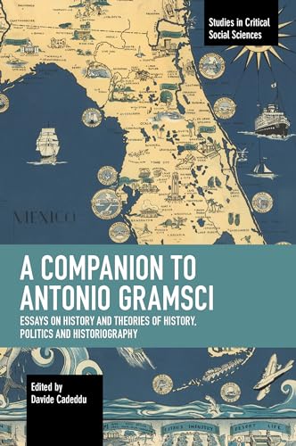 Companion to Antonio Gramsci: Essays on History and Theories of History, Politics and Historiography (Studies in Critical Social Sciences)