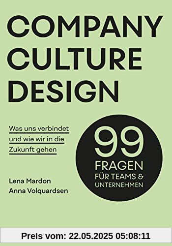 Company Culture Design: 99 Fragen für Teams & Unternehmen Company Culture Design: 99 Fragen für Teams & Unternehmen