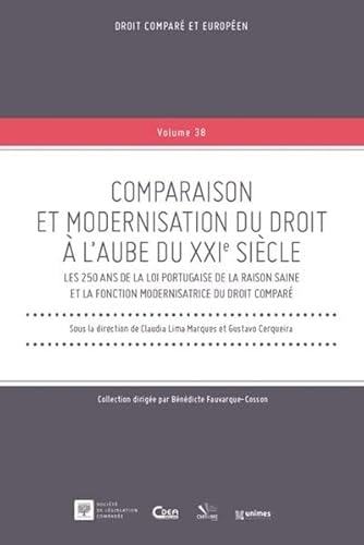 Comparaison et modernisation du droit à l'aube du XXIe siècle: Les 250 ans de la Loi portugaise de la Raison saine et la fonction modernisatrice du droit comparé (Tome 38) von LEGIS COMPAREE