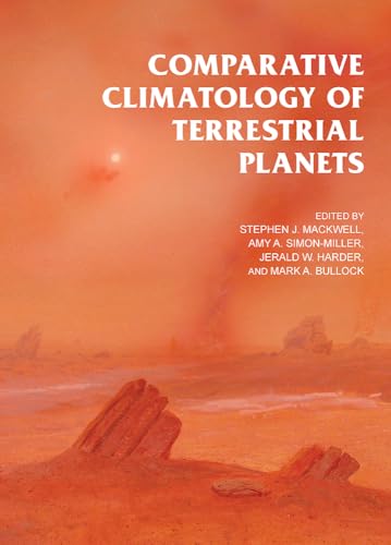 Comparative Climatology of Terrestrial Planets (The University of Arizona Space Science Series)