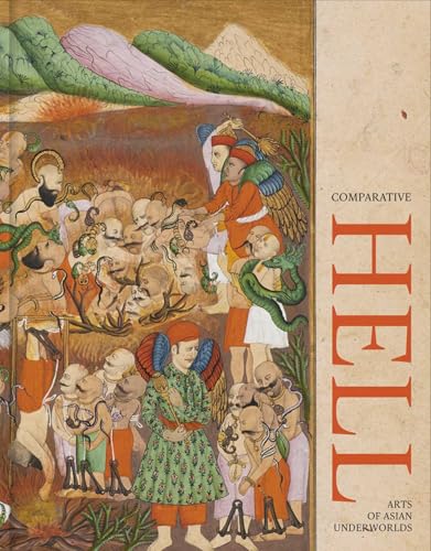 Comparative Hell: Arts of Asian Underworlds (Cataloghi di mostre)