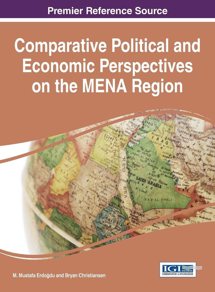 Comparative Political and Economic Perspectives on the MENA Region von Information Science Reference