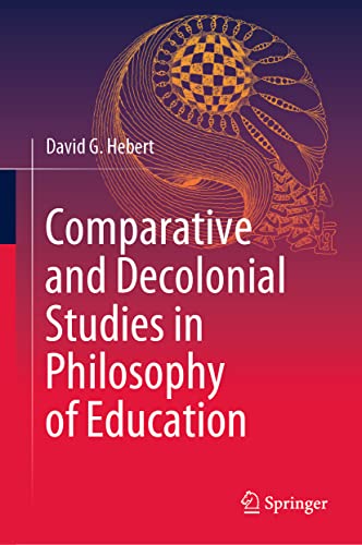 Comparative and Decolonial Studies in Philosophy of Education Comparative and Decolonial Studies in Philosophy of Education