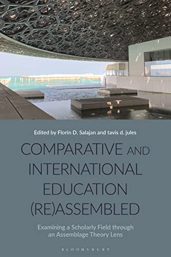 Comparative and International Education (Re)Assembled: Examining a Scholarly Field through an Assemblage Theory Lens von Bloomsbury Academic