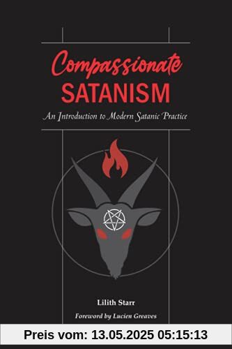 Compassionate Satanism: An Introduction to Modern Satanic Practice Compassionate Satanism: An Introduction to Modern Satanic Practice