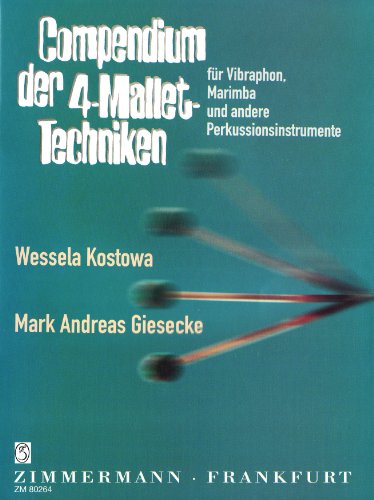 Compendium der 4-Mallet-Techniken: Vibraphon, Marimba und andere Perkussionsinstrumente. von Zimmermann