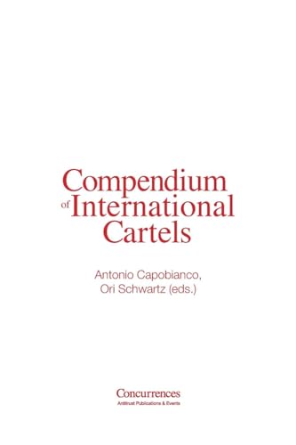 Compendium of International Cartels Compendium of International Cartels von Institute of Competition Law