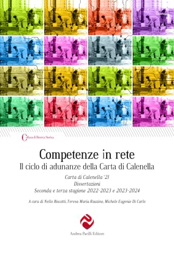 Competenze in rete. Il ciclo di adunanze della Carta di Calenella. Carta di Calenella '21. Dissertazioni. Seconda e terza stagione 2022-2023 e 2023-2024 (Ricerca storica) von Andrea Pacilli Editore