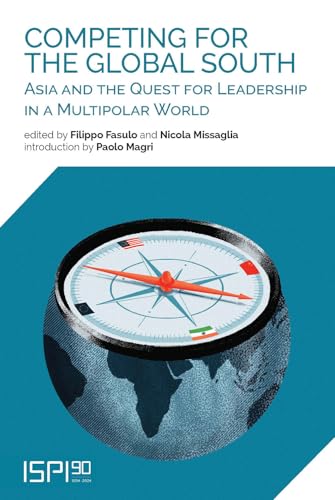 Competing for the global south. Asia and the quest for leadership in a multipolar world (ISPI) von Ledizioni