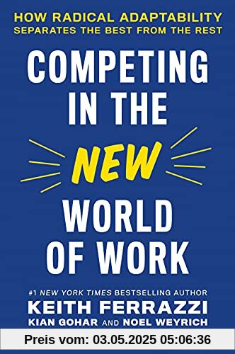 Competing in the New World of Work: How Radical Adaptability Separates the Best from the Rest Competing in the New World of Work: How Radical Adaptability Separates the Best from the Rest
