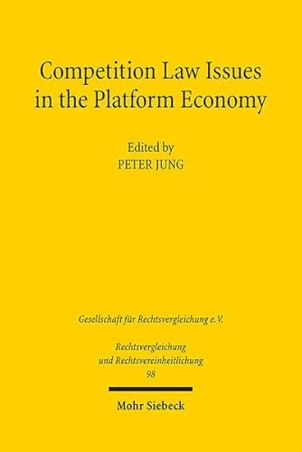 Competition Law Issues in the Platform Economy: Comparative Commercial and Economic Law Proceedings from the 38th German Conference on Comparative Law ... und Rechtsvereinheitlichung, Band 98) von Mohr Siebeck